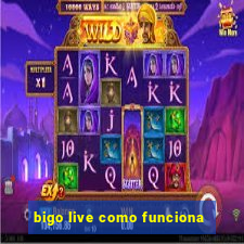 bigo live como funciona