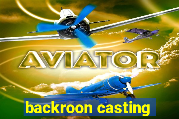 backroon casting