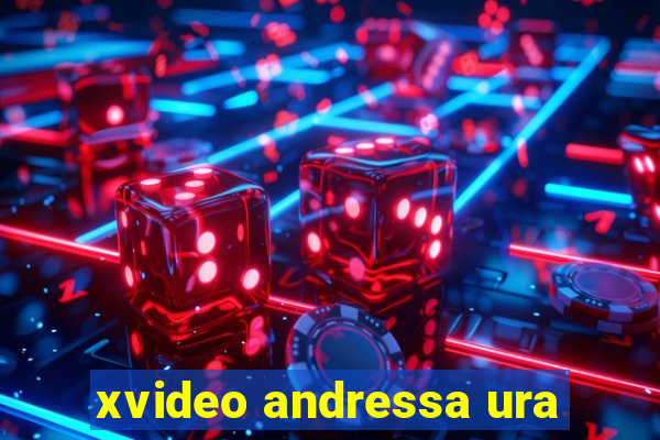 xvideo andressa ura