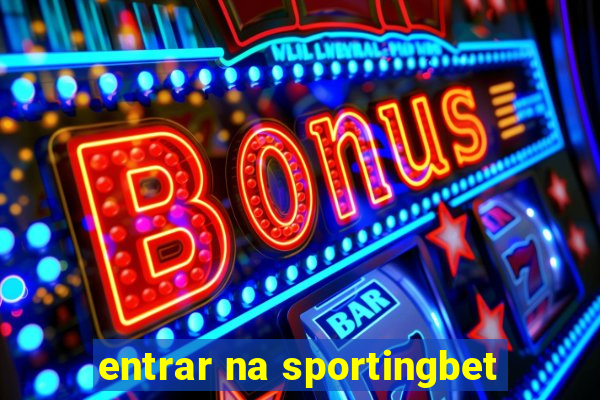 entrar na sportingbet