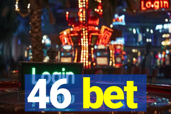 46 bet