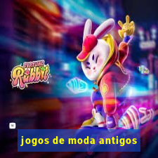 jogos de moda antigos