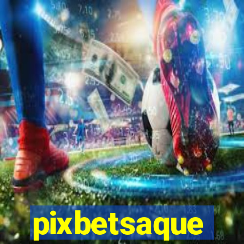 pixbetsaque