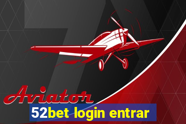 52bet login entrar