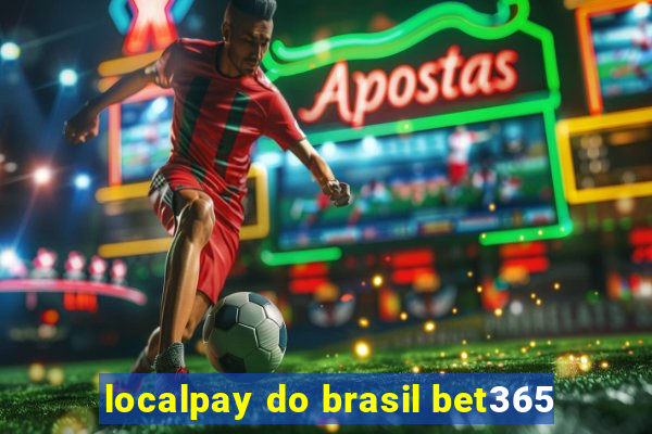 localpay do brasil bet365