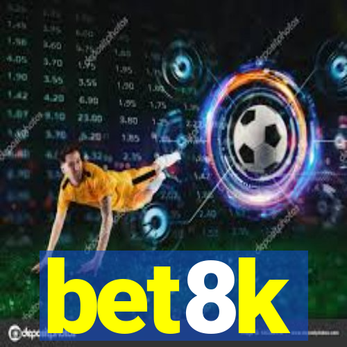 bet8k