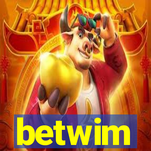 betwim