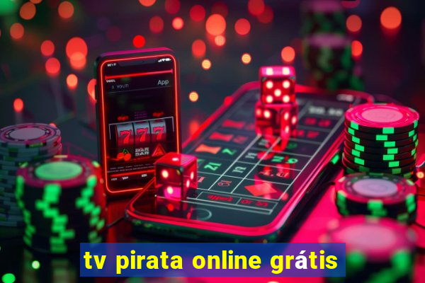 tv pirata online grátis