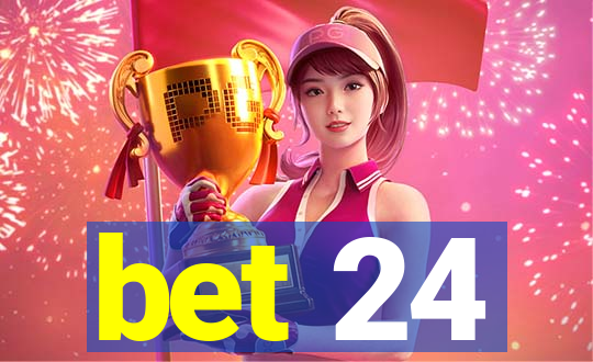 bet 24