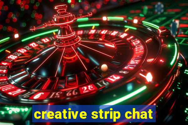 creative strip chat