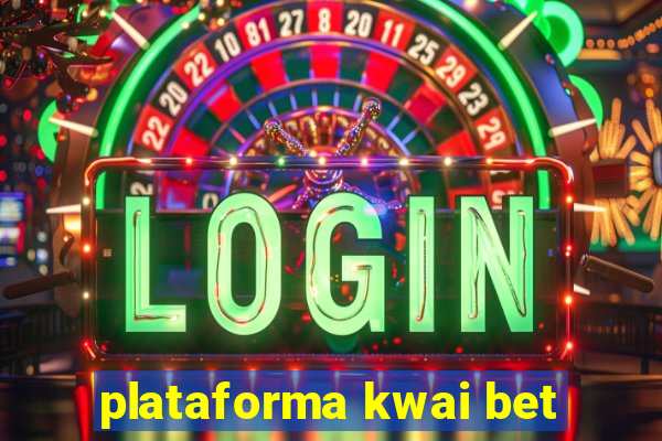 plataforma kwai bet