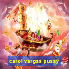 carol vargas pussy