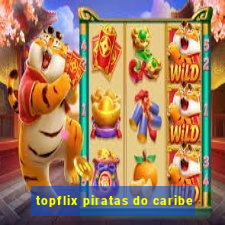 topflix piratas do caribe