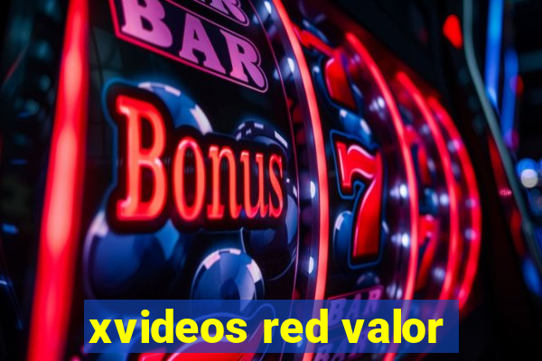 xvideos red valor