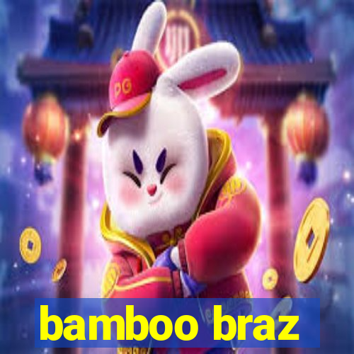 bamboo braz