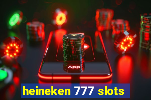 heineken 777 slots