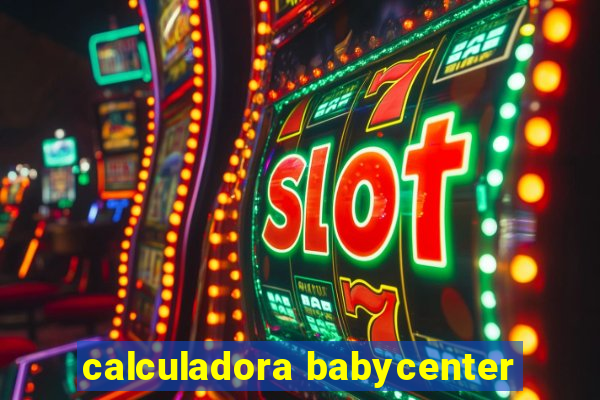 calculadora babycenter