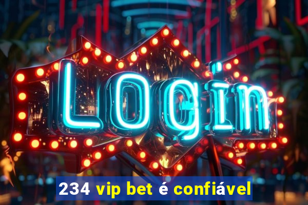 234 vip bet é confiável