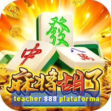 teacher 888 plataforma