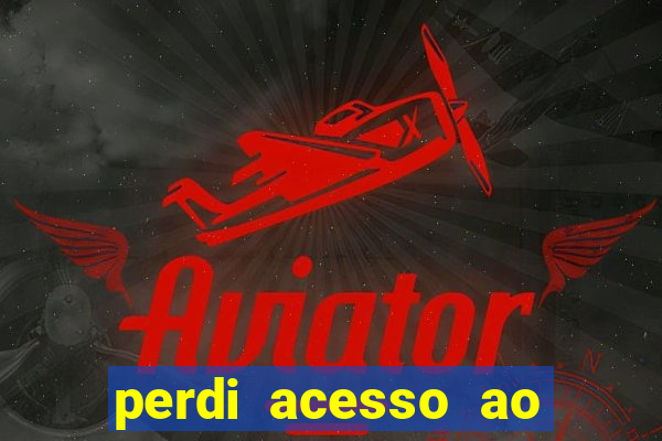 perdi acesso ao google authenticator