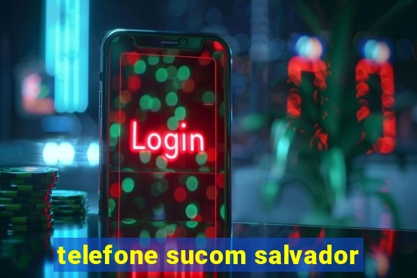 telefone sucom salvador