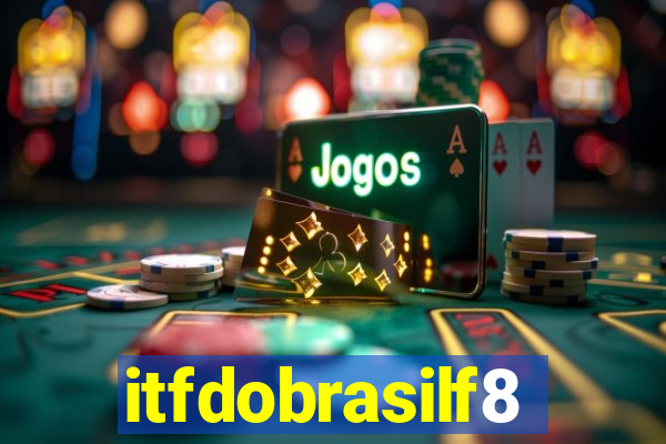 itfdobrasilf8