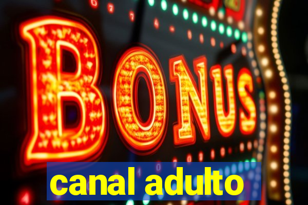 canal adulto