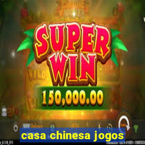 casa chinesa jogos