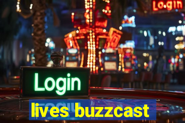 lives buzzcast