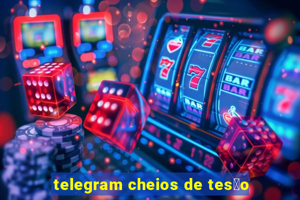 telegram cheios de tes茫o