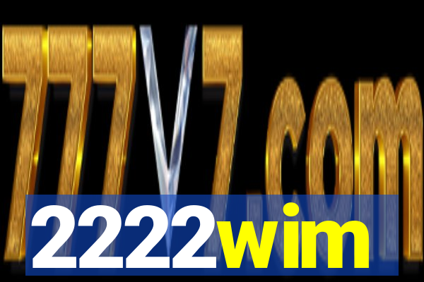 2222wim