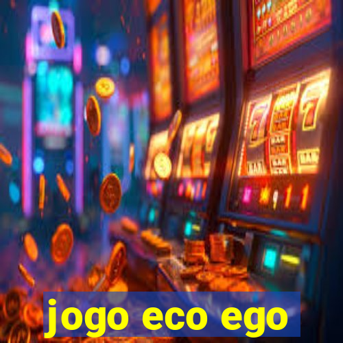 jogo eco ego