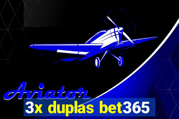 3x duplas bet365