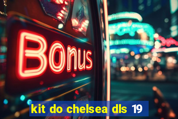 kit do chelsea dls 19