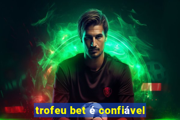 trofeu bet é confiável