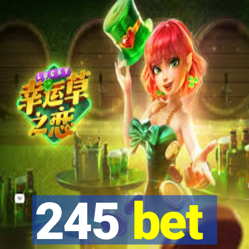 245 bet