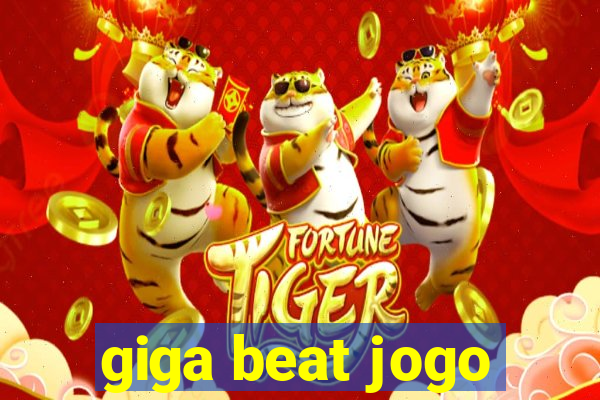 giga beat jogo