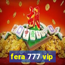 fera 777 vip