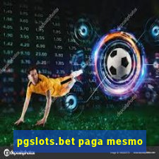 pgslots.bet paga mesmo