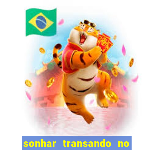 sonhar transando no jogo do bicho