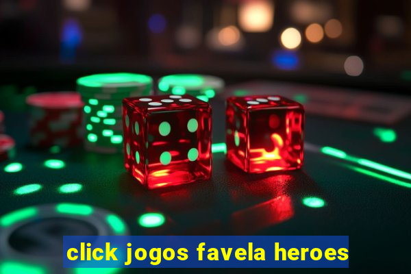 click jogos favela heroes