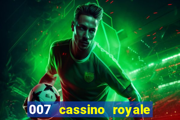 007 cassino royale completo dublado