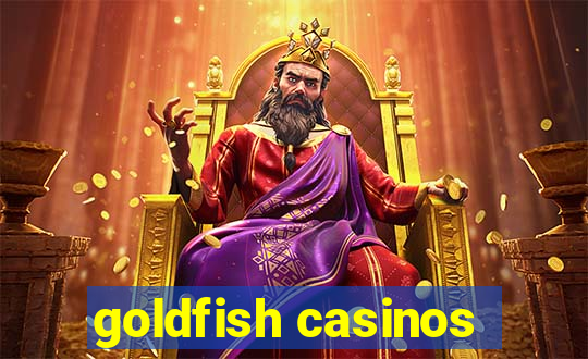 goldfish casinos