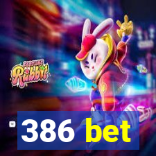 386 bet