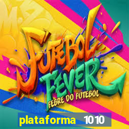 plataforma 1010 jogo do tigre