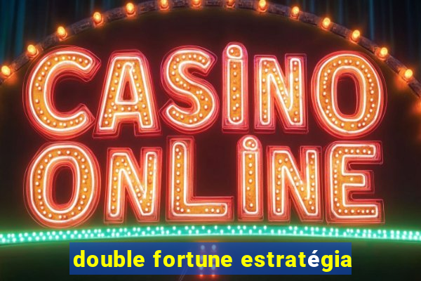 double fortune estratégia