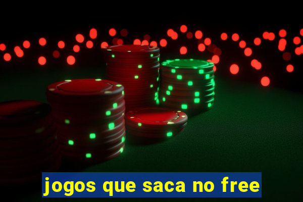 jogos que saca no free