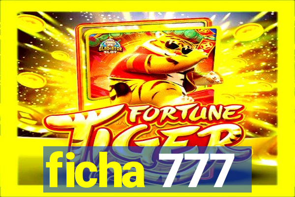 ficha 777