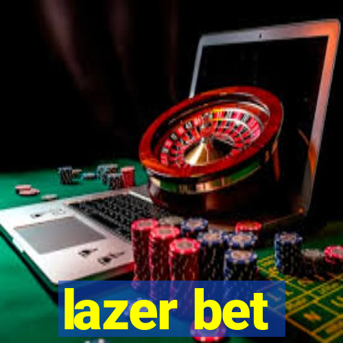 lazer bet