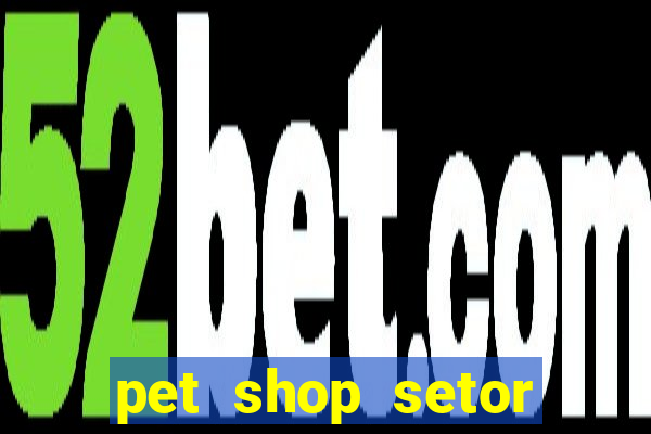 pet shop setor vila nova goiania